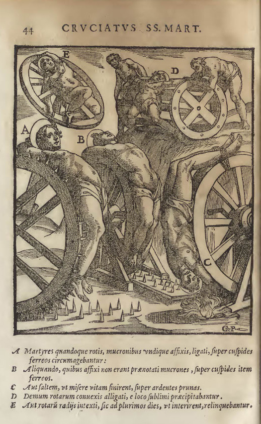 A page from a book shows several figures bound to a large wheel, some with visible spikes and others without. On the right-hand side, a man is shown positioned upside down. The letters A–E are placed next to the figures’ heads. Below the composition, text reads: “A Martyres quandoque rotis, mucronibus vdinque affixis, ligati, super cuspides ferreos circumagebantur: B Aliquando, quibus affixi non erant prenotati mucrones, super cuspides item ferreos. C Aut faltem, vt misere vitam finirent, super ardentes prunas. D Demum rotarum conuexis alligati, e loco sublimi precipitabaantur. E Aut rotarù radijs intexti, sic ad plurimos dies, vt interirent, reliquebantur.”